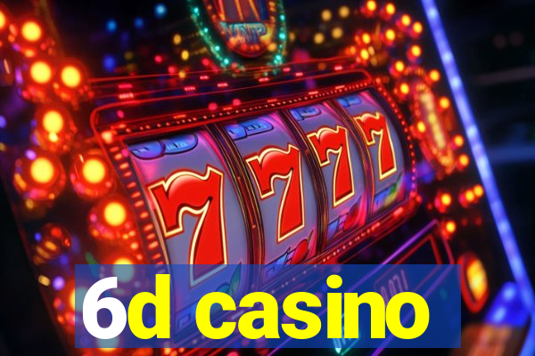 6d casino
